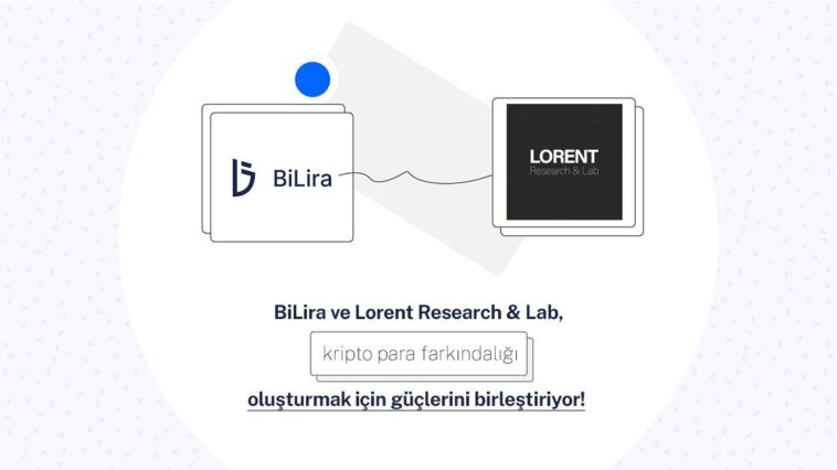 bilira - bilira lorentlabs - bilira isbirligi - lorent research lab - lorentlabs - kripto para